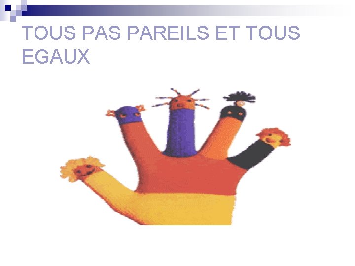 TOUS PAREILS ET TOUS EGAUX 