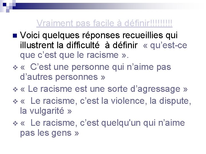 Vraiment pas facile à définir!!!!! n Voici quelques réponses recueillies qui illustrent la difficulté