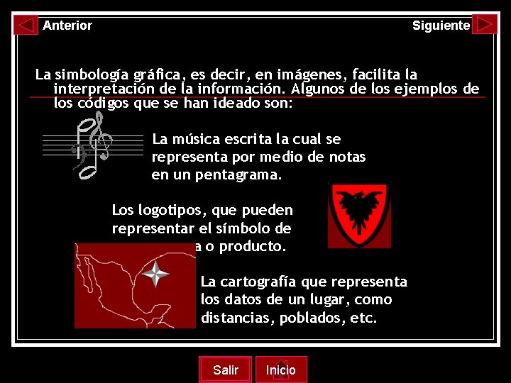 Anterior Siguiente La simbología gráfica, es decir, en imágenes, facilita la interpretación de la
