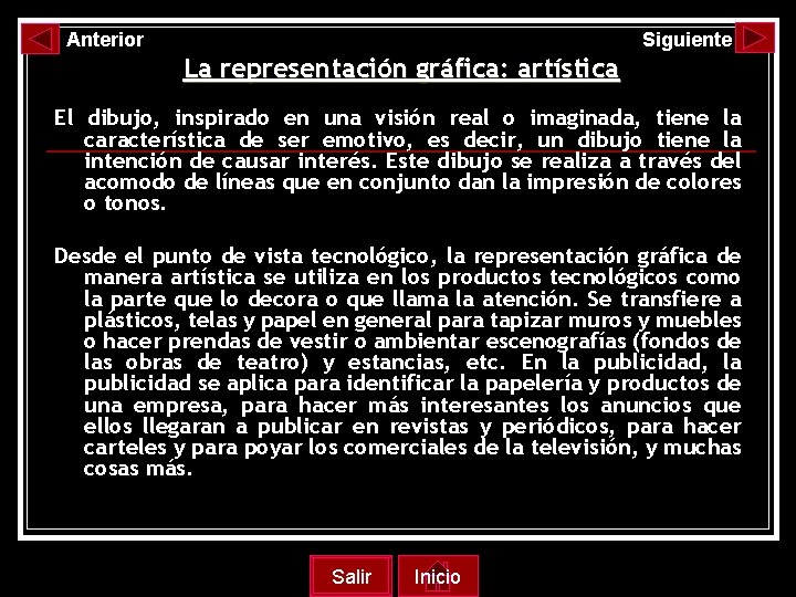 Anterior Siguiente La representación gráfica: artística El dibujo, inspirado en una visión real o