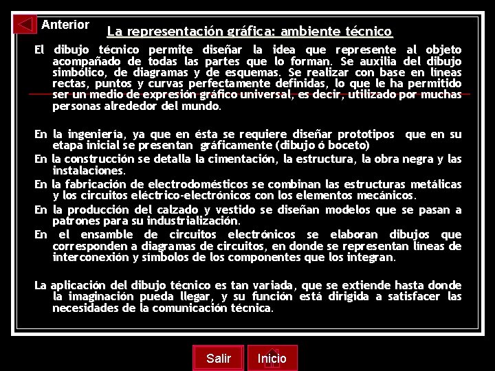 Anterior La representación gráfica: ambiente técnico El dibujo técnico permite diseñar la idea que