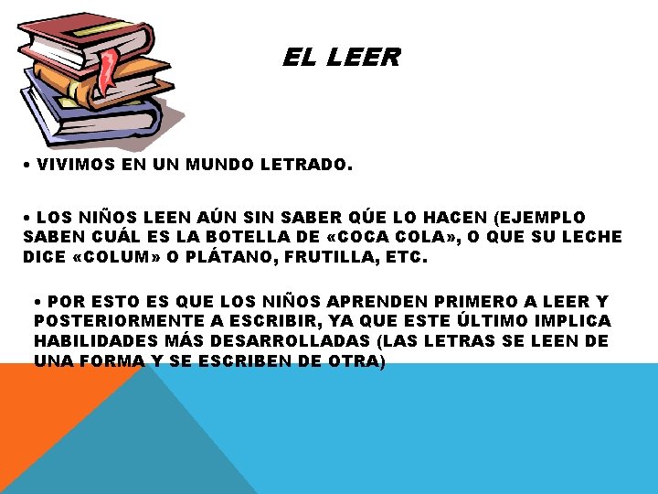 EL LEER • VIVIMOS EN UN MUNDO LETRADO. • LOS NIÑOS LEEN AÚN SIN