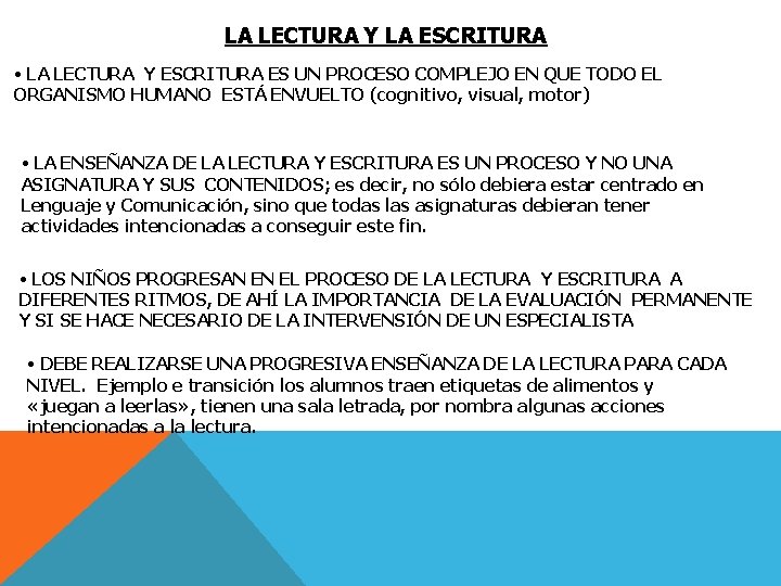 LA LECTURA Y LA ESCRITURA • LA LECTURA Y ESCRITURA ES UN PROCESO COMPLEJO