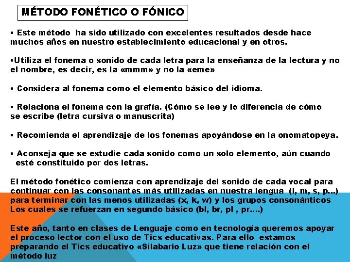 MÉTODO FONÉTICO O FÓNICO • Este método ha sido utilizado con excelentes resultados desde