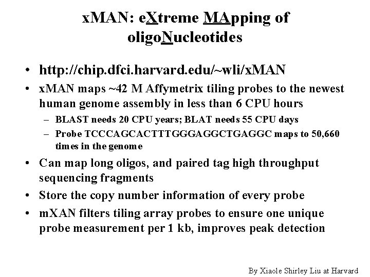 x. MAN: e. Xtreme MApping of oligo. Nucleotides • http: //chip. dfci. harvard. edu/~wli/x.