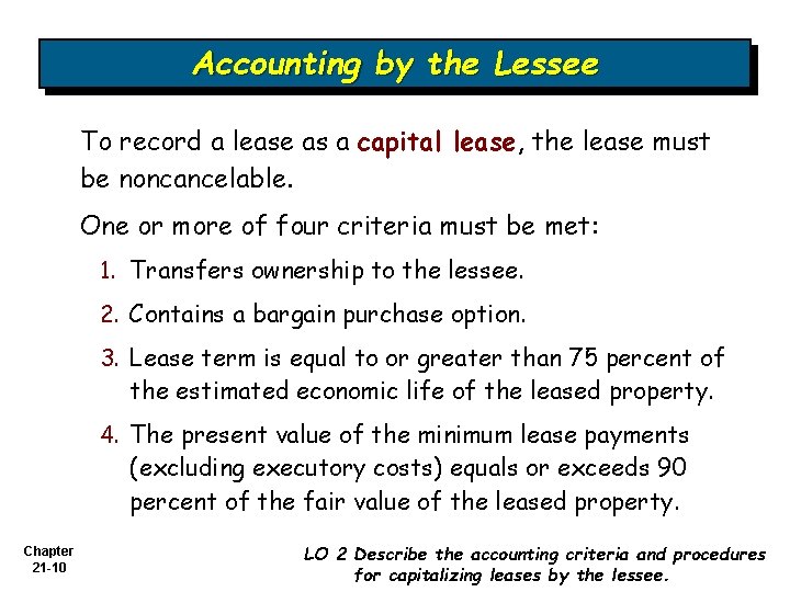 Accounting by the Lessee To record a lease as a capital lease, the lease