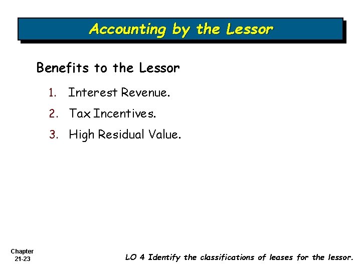 Accounting by the Lessor Benefits to the Lessor 1. Interest Revenue. 2. Tax Incentives.