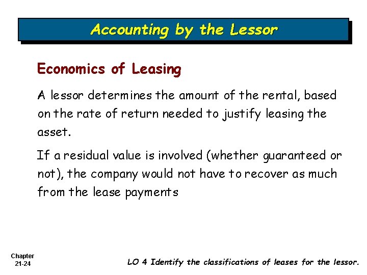 Accounting by the Lessor Economics of Leasing A lessor determines the amount of the