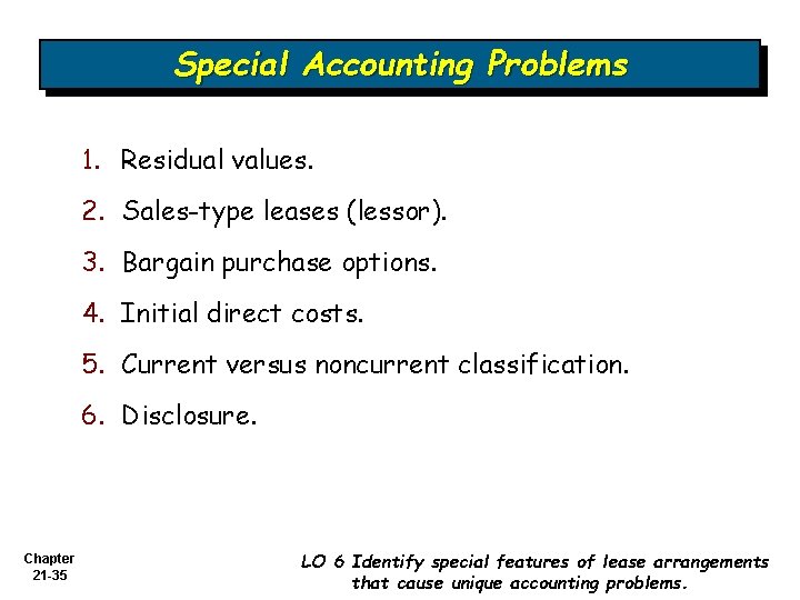 Special Accounting Problems 1. Residual values. 2. Sales-type leases (lessor). 3. Bargain purchase options.