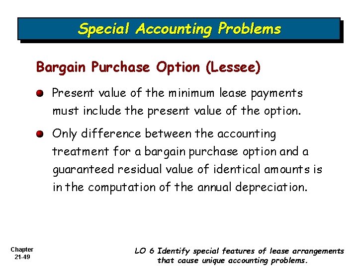 Special Accounting Problems Bargain Purchase Option (Lessee) Present value of the minimum lease payments
