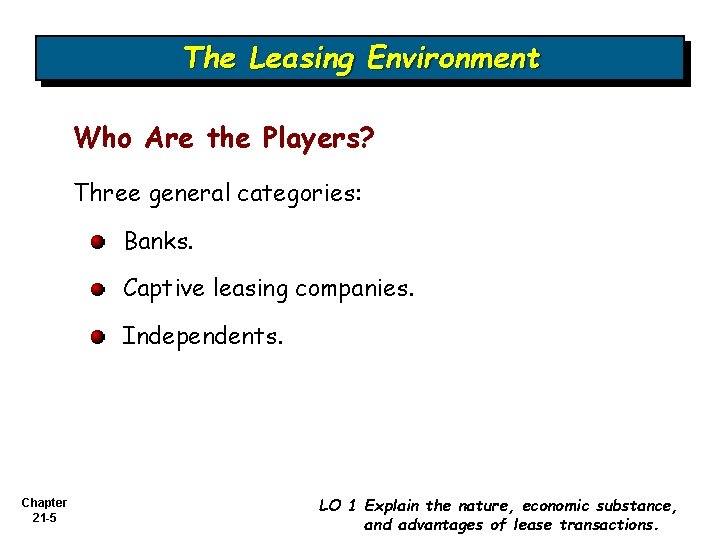 The Leasing Environment Who Are the Players? Three general categories: Banks. Captive leasing companies.