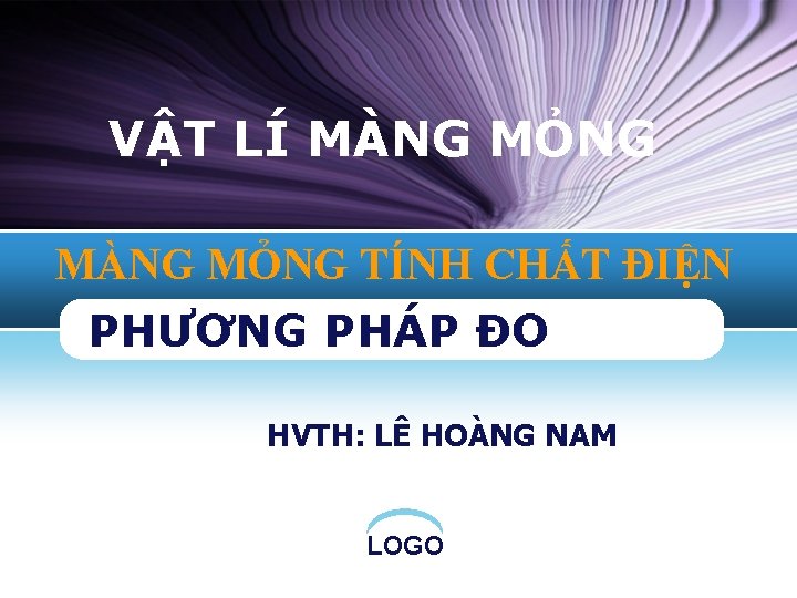 VẬT LÍ MÀNG MỎNG TÍNH CHẤT ĐIỆN PHƯƠNG PHÁP ĐO HVTH: LÊ HOÀNG NAM