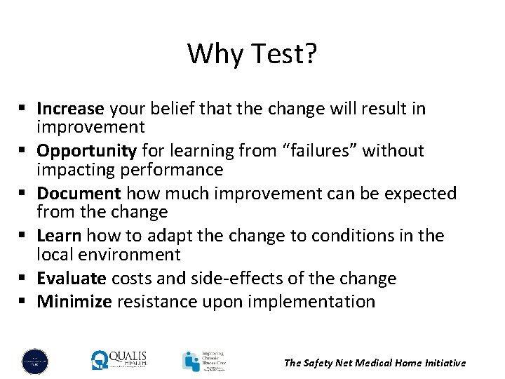 Why Test? § Increase your belief that the change will result in improvement §