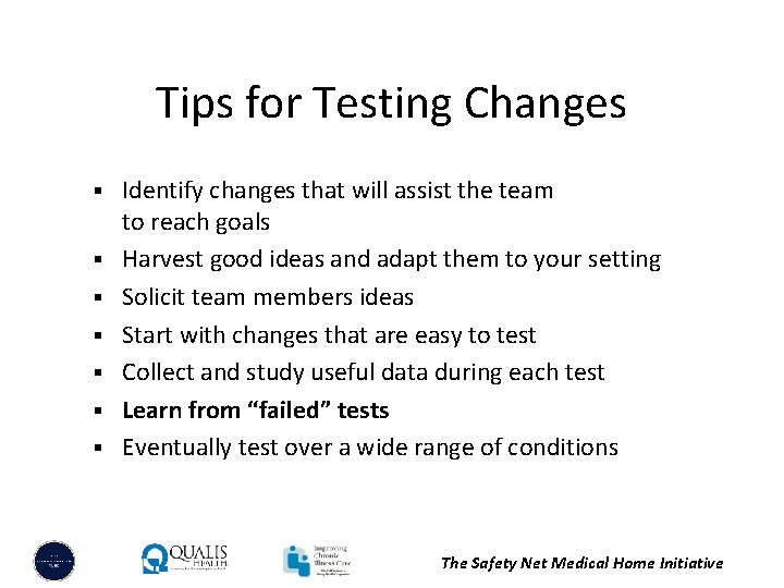 Tips for Testing Changes § § § § Identify changes that will assist the