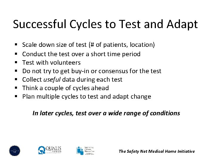 Successful Cycles to Test and Adapt § § § § Scale down size of