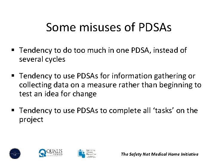 Some misuses of PDSAs § Tendency to do too much in one PDSA, instead