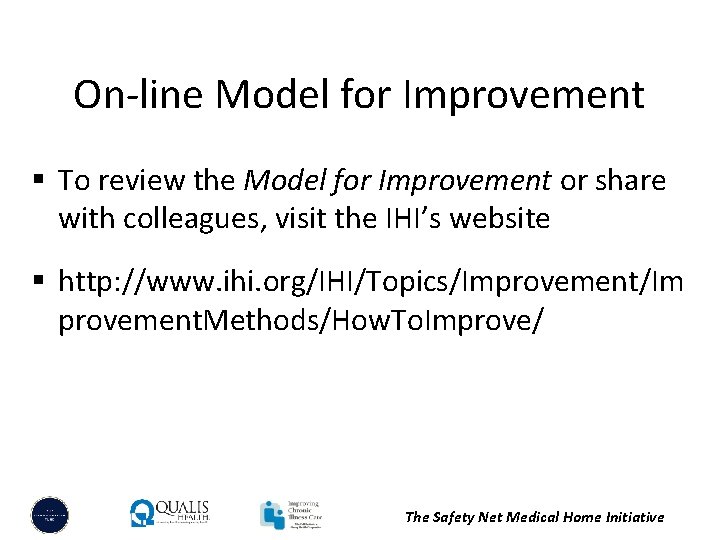 On-line Model for Improvement § To review the Model for Improvement or share with