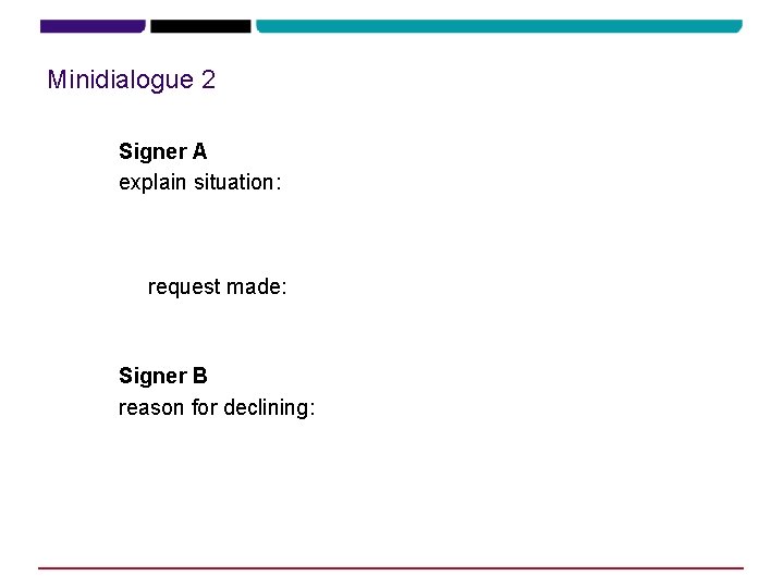 Minidialogue 2 Signer A explain situation: David’s teacher asks that he remain in class