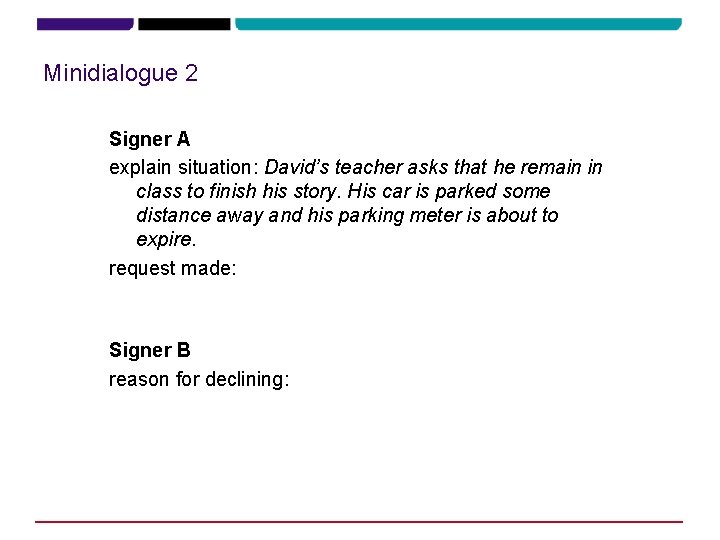 Minidialogue 2 Signer A explain situation: David’s teacher asks that he remain in class
