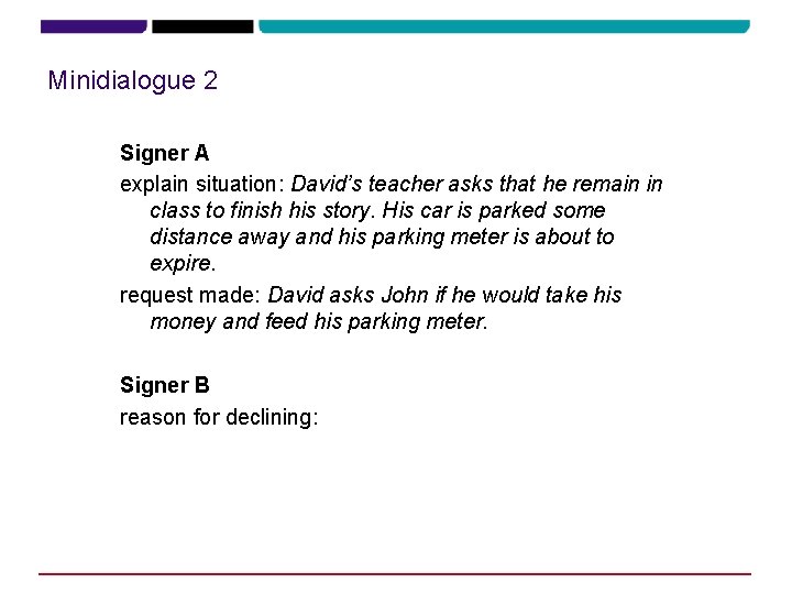 Minidialogue 2 Signer A explain situation: David’s teacher asks that he remain in class