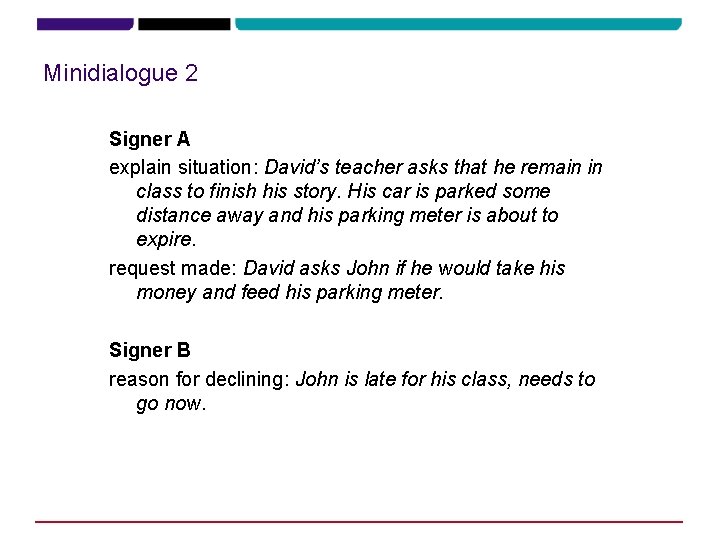 Minidialogue 2 Signer A explain situation: David’s teacher asks that he remain in class