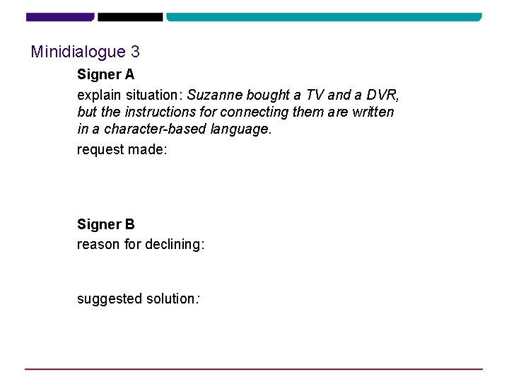 Minidialogue 3 Signer A explain situation: Suzanne bought a TV and a DVR, but