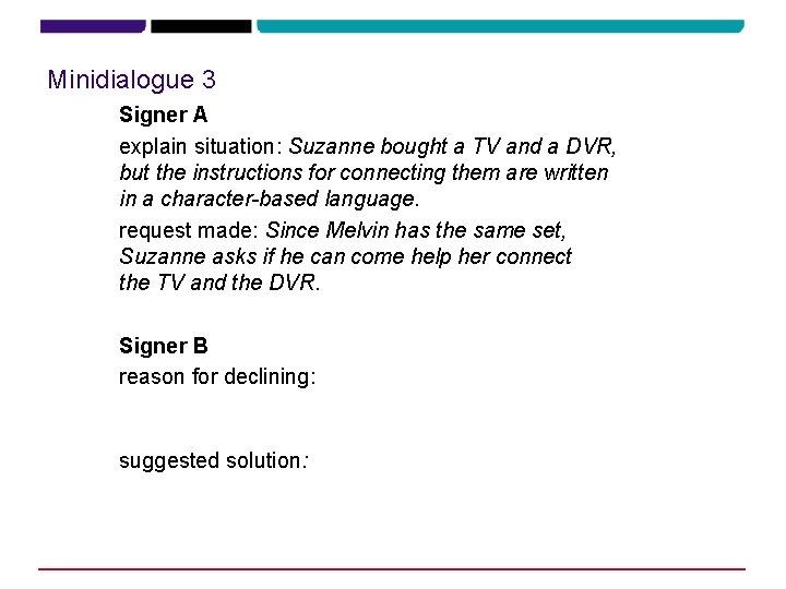 Minidialogue 3 Signer A explain situation: Suzanne bought a TV and a DVR, but