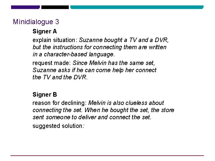 Minidialogue 3 Signer A explain situation: Suzanne bought a TV and a DVR, but