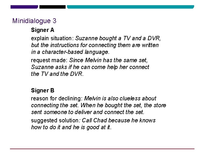 Minidialogue 3 Signer A explain situation: Suzanne bought a TV and a DVR, but