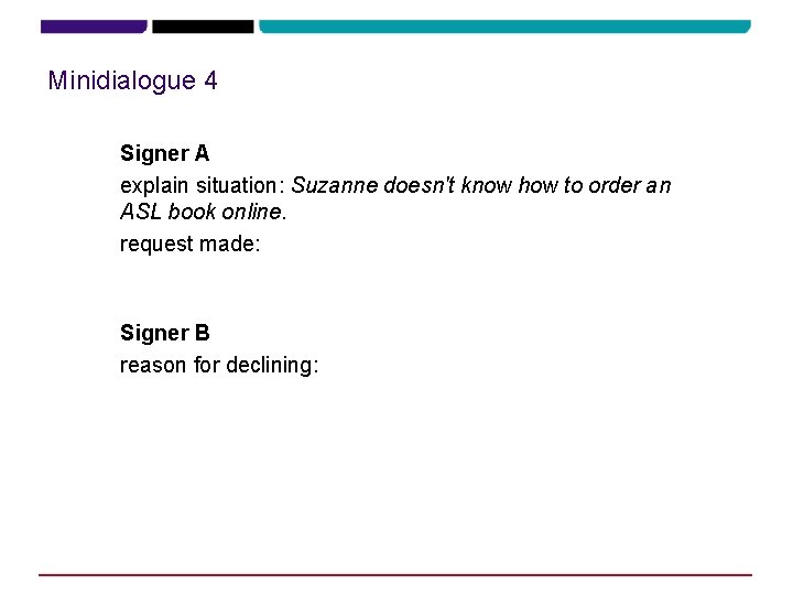 Minidialogue 4 Signer A explain situation: Suzanne doesn't know how to order an ASL