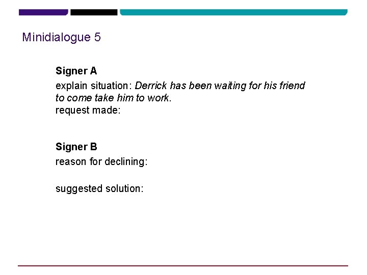Minidialogue 5 Signer A explain situation: Derrick has been waiting for his friend to