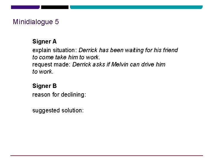 Minidialogue 5 Signer A explain situation: Derrick has been waiting for his friend to