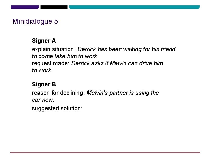 Minidialogue 5 Signer A explain situation: Derrick has been waiting for his friend to