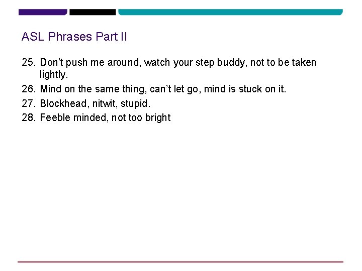 ASL Phrases Part II 25. Don’t push me around, watch your step buddy, not