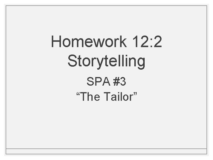 Homework 12: 2 Storytelling SPA #3 “The Tailor” 