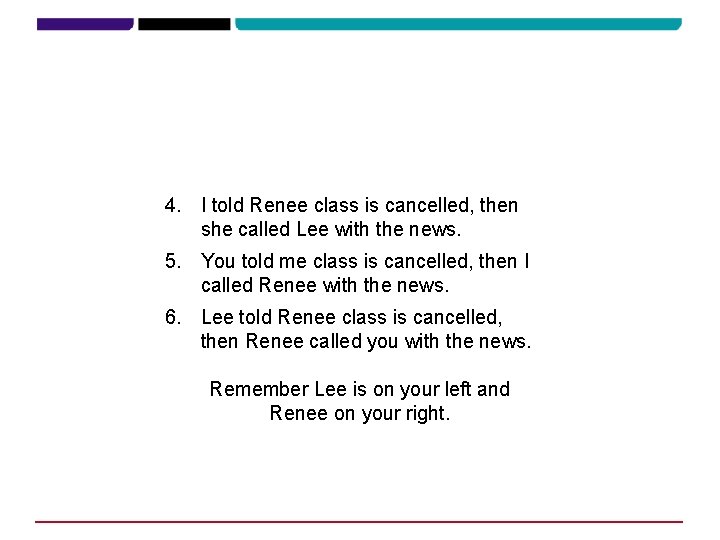 4. I told Renee class is cancelled, then she called Lee with the news.