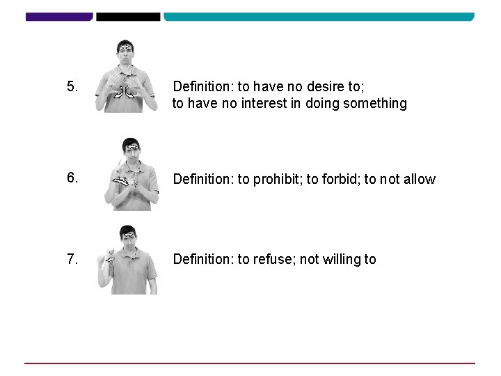 5. Definition: to have no desire to; to have no interest in doing something