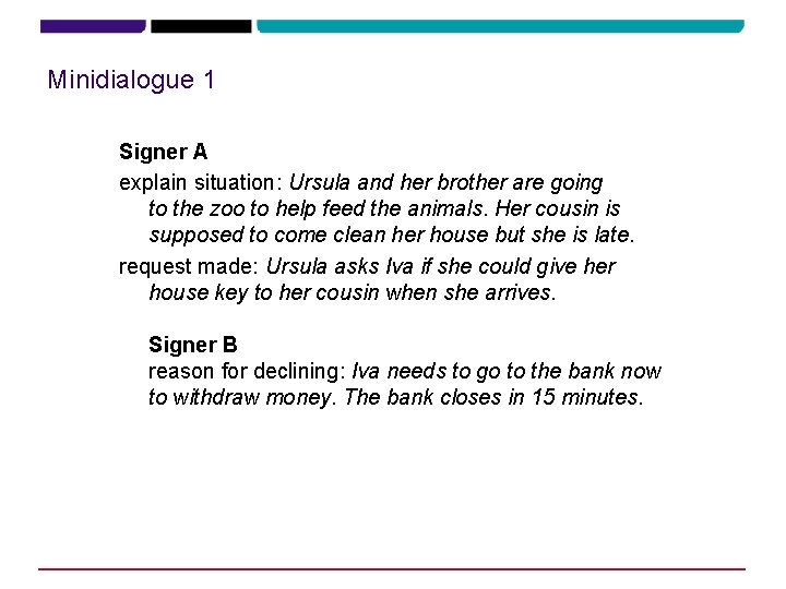 Minidialogue 1 Signer A explain situation: Ursula and her brother are going to the