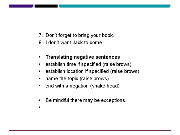 7. Don’t forget to bring your book. 8. I don’t want Jack to come.