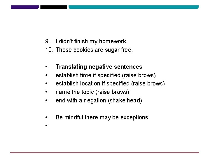 9. I didn’t finish my homework. 10. These cookies are sugar free. • •