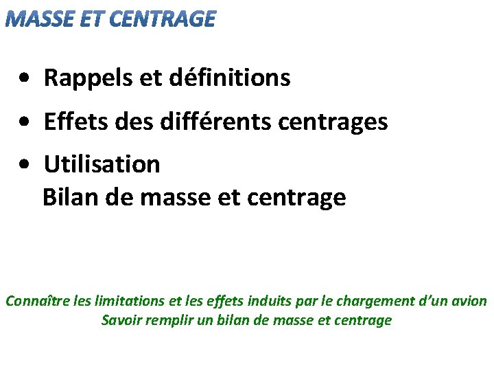  • Rappels et définitions • Effets des différents centrages • Utilisation Bilan de