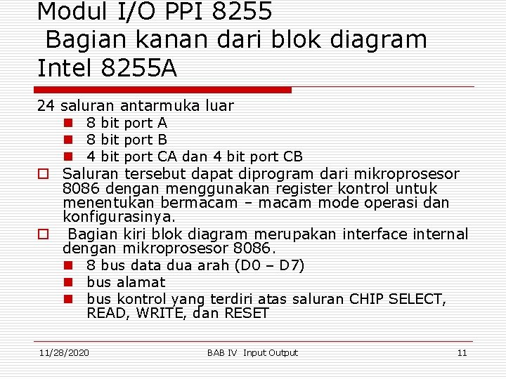 Modul I/O PPI 8255 Bagian kanan dari blok diagram Intel 8255 A 24 saluran