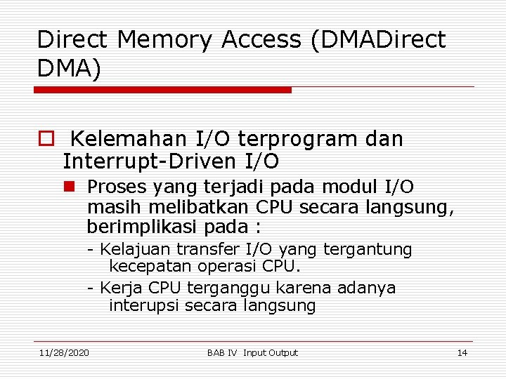 Direct Memory Access (DMADirect DMA) o Kelemahan I/O terprogram dan Interrupt-Driven I/O n Proses