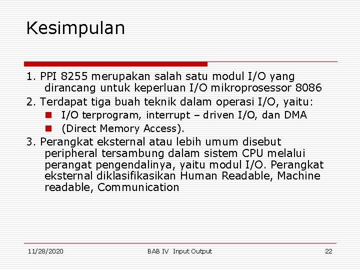 Kesimpulan 1. PPI 8255 merupakan salah satu modul I/O yang dirancang untuk keperluan I/O