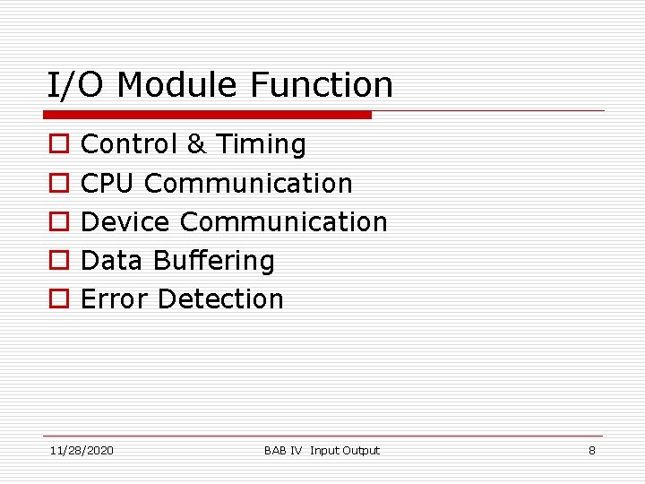 I/O Module Function o o o Control & Timing CPU Communication Device Communication Data