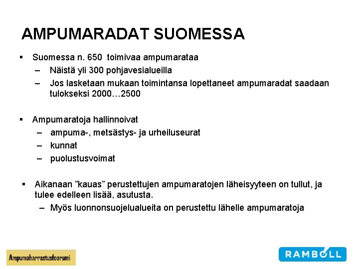 AMPUMARADAT SUOMESSA § Suomessa n. 650 toimivaa ampumarataa – Näistä yli 300 pohjavesialueilla –