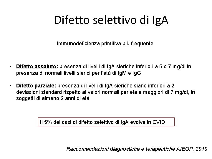 Difetto selettivo di Ig. A Immunodeficienza primitiva più frequente • Difetto assoluto: presenza di