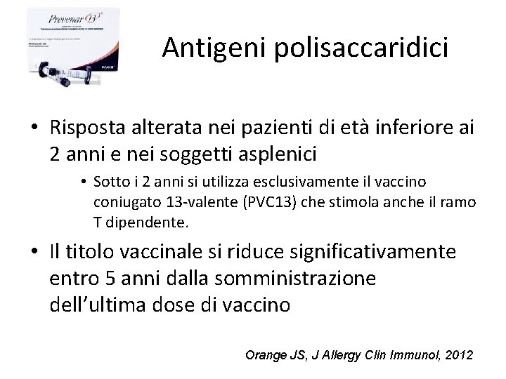 Antigeni polisaccaridici • Risposta alterata nei pazienti di età inferiore ai 2 anni e