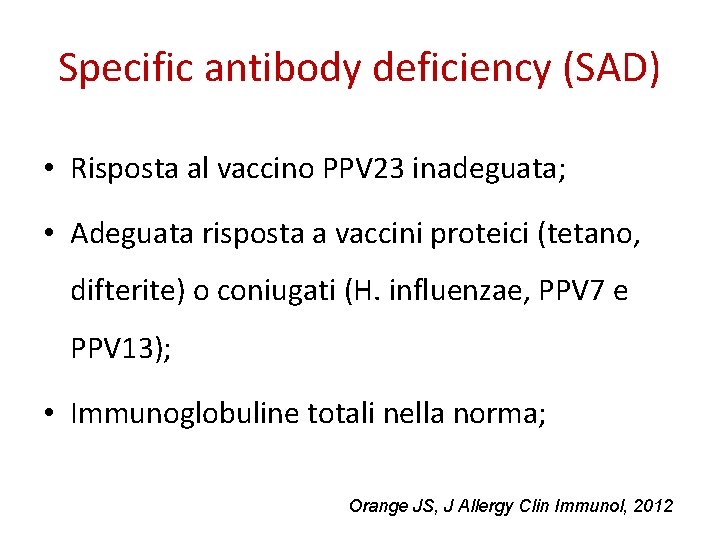 Specific antibody deficiency (SAD) • Risposta al vaccino PPV 23 inadeguata; • Adeguata risposta