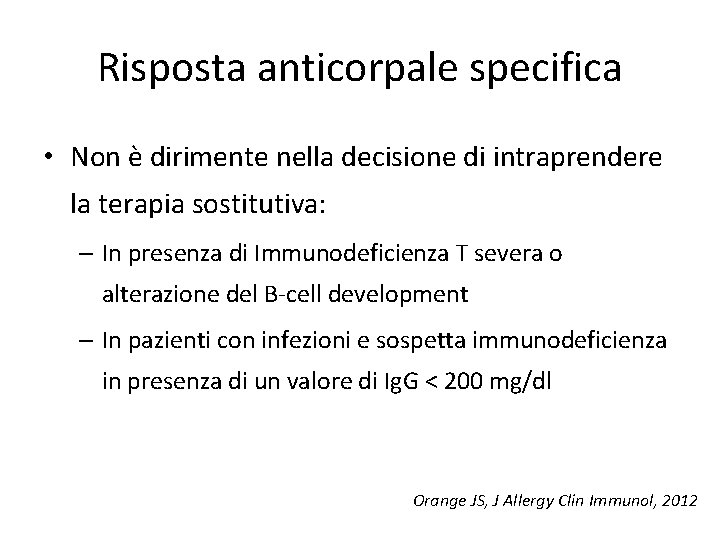 Risposta anticorpale specifica • Non è dirimente nella decisione di intraprendere la terapia sostitutiva: